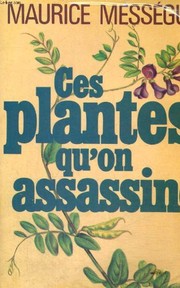 Ces plantes qu'on assassine by Maurice Mességué