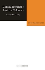 Cover of: Cultura imperial e projetos coloniais: séculos XV a XVIII