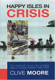Cover of: Happy Isles In Crisis: The Historical Causes for a failing State in Solomon Islands, 1998-2004