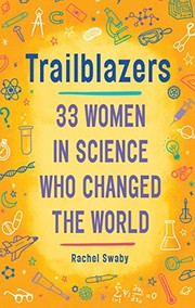 Cover of: Trailblazers: 33 Women in Science Who Changed the World
