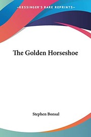Cover of: The golden horseshoe: extracts from the letters of Captain H.L. Herndon, of the 21st U.S. infantry, on duty in the Philippine islands, and Lieutenant Lawrence Gill, A.D.C. to the military governor of Puerto Rico. With a postscript by J. Sherman, private, Co. D, 21st infantry