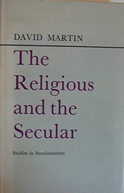 Cover of: The religious and the secular: studies in secularization