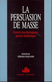Cover of: La Persuasion de masse: guerre psychologique-guerre médiatique