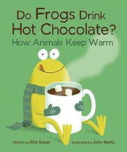 Cover of: Do Frogs Drink Hot Chocolate?: How Animals Keep Warm