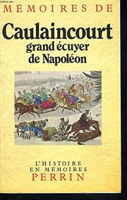 Mémoires by Armand-Augustin-Louis de Caulaincourt duc de Vicence