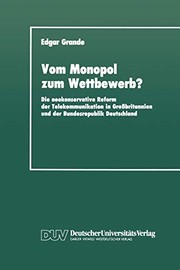 Cover of: Vom Monopol zum Wettbewerb?: die neokonservative Reform der Telekommunikation in Grossbritannien und der Bundesrepublik Deutschland