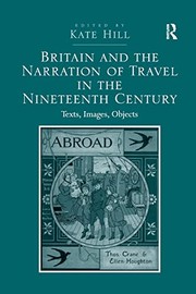 Cover of: Britain and the Narration of Travel in the Nineteenth Century: Texts, Images, Objects
