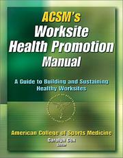 ACSM's worksite health promotion manual : a guide to building and sustaining healthy worksites