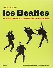 Cover of: Todo sobre los Beatles: La historia de cada una de sus 211 canciones
