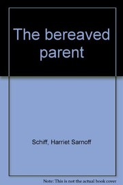 Cover of: The bereaved parent by Harriet Sarnoff Schiff