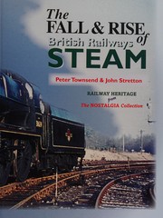 Cover of: Fall and Rise of British Railways Steam