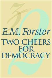 Two cheers for democracy by Edward Morgan Forster, Oliver Stallybrass