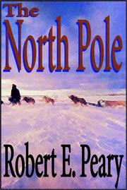 The North Pole by Robert E. Peary