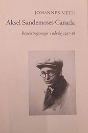 Cover of: Aksel Sandemoses Canada: fantasi og realitet, Rejsebetragtninger i udvalg 1927-28