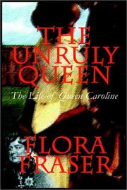 Cover of: The Unruly Queen: the life of Queen Caroline