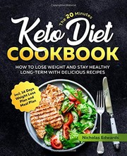 Cover of: 20 Minutes Keto Diet Cookbook: How to Lose Weight and Stay Healthy Long-Term with Delicious Recipes Incl. 14 Days Weight Loss and Meal Plan