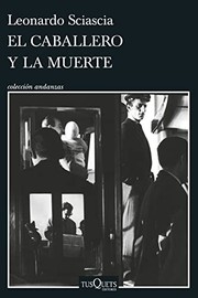 Cover of: El caballero y la muerte by Leonardo Sciascia, Ricardo Pochtar