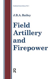Cover of: Field Artillery and Firepower by J. B. A. Bailey