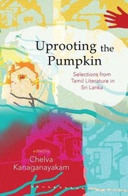 Cover of: Uprooting the Pumpkin: Selections from Sri Lankan Tamil Literature, 1950-2012