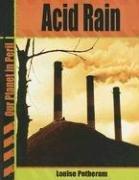 Acid Rain (Our Planet in Peril) by Louise Petheram