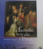Cover of: La Famille royale à Paris: de l'histoire à la légende : [exposition], Musée Carnavalet, 16 octobre 1993-9 janvier 1994.