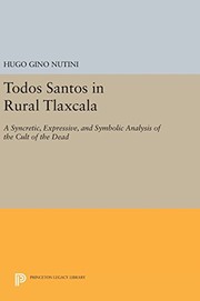 Cover of: Todos Santos in Rural Tlaxcala: A Syncretic, Expressive, and Symbolic Analysis of the Cult of the Dead
