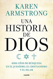 Cover of: Una historia de Dios: 4000 años de búsqueda en el judaísmo, el cristianismo y el islam