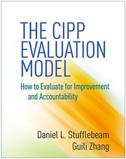 CIPP Evaluation Model by Daniel L. Stufflebeam, Guili Zhang