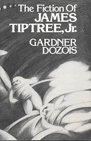 Cover of: The fiction of James Tiptree, Jr