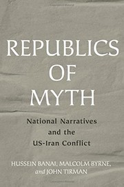Cover of: Republics of Myth: National Narratives and the US-Iran Conflict