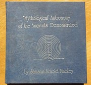 Cover of: The mythological astronomy of the ancients demonstrated by restoring to their fables & symbols their original meanings.
