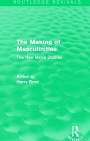 Cover of: Making of Masculinities: The New Men's Studies