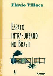 Espaço intra-urbano no Brasil by Flávio Villaça