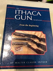 The Ithaca Gun Company by Walter Claude Snyder