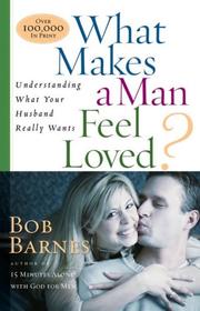 Cover of: What Makes a Man Feel Loved by Bob Barnes