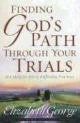 Cover of: Finding God's Path Through Your Trials: His Help for Every Difficulty You Face