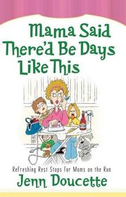 Cover of: Mama Said There'd Be Days Like This: Refreshing Rest Stops for Moms on the Run (Hearts at Home Books)