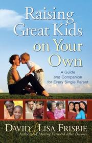Cover of: Raising Great Kids on Your Own by David Frisbie, Lisa Frisbie