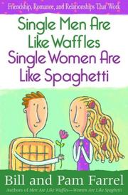 Cover of: Single Men Are Like WafflesSingle Women Are Like Spaghetti: Friendship, Romance, and Relationships That Work