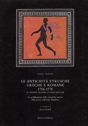 Cover of: Le antichità etrusche, greche, e romane, 1766-1776 di Pierre Hugues d'Hancarville: la pubblicazione delle ceramiche antiche della prima collezione Hamilton