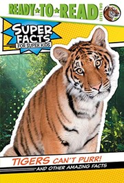 Cover of: Tigers Can't Purr!: And Other Amazing Facts