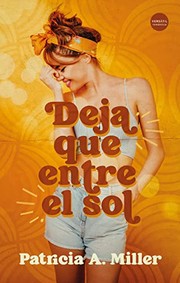 Cover of: Deja que entre el sol by Patricia A. Miller