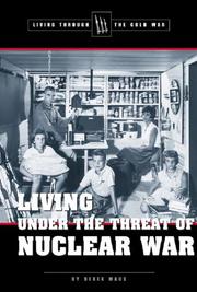 Cover of: Living Through the Cold War - Living Under the Threat of Nuclear War (Living Through the Cold War) by Derek C. Maus