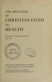 Cover of: The relation of Christian faith to health: adopted by the 172nd General Assembly, May 1960.