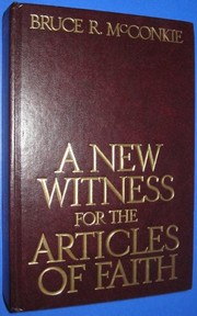 Cover of: A new witness for the Articles of Faith by Bruce R. McConkie