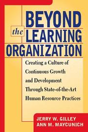 Beyond the learning organization : creating a culture of continuous growth and development through state-of-the-art human resource practices