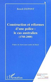 Cover of: Construction et réformes d'une police: le cas australien, 1788-2000