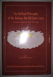 Cover of: The political philosophy of His Holiness the XIV Dalai Lama: selected speeches and writings