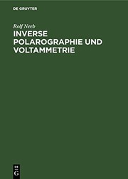 Inverse Polarographie und Voltammetrie by Rolf Neeb