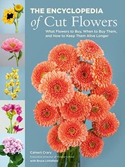 Cover of: Encyclopedia of Cut Flowers: What Flowers to Buy, When to Buy Them, and How to Keep Them Alive for Longer